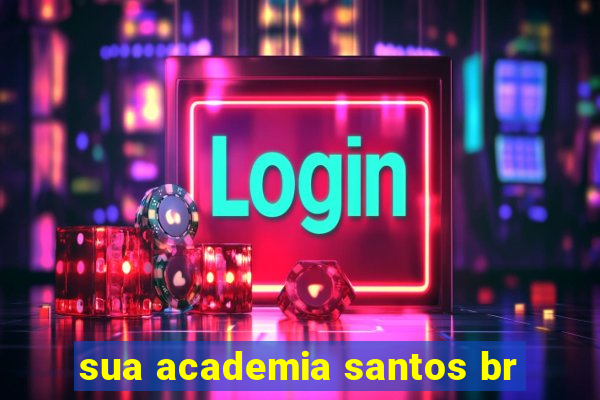 sua academia santos br